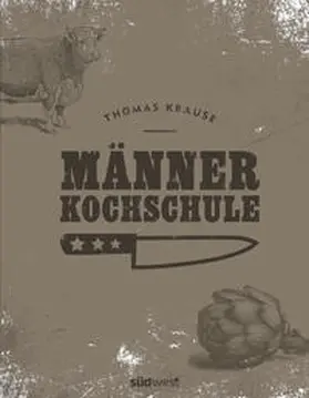 Krause |  Männerkochschule | Buch |  Sack Fachmedien