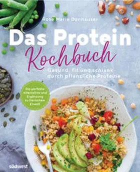 Donhauser / Green |  Das Protein-Kochbuch: Gesund, fit und schlank durch pflanzliche Proteine - Die perfekte Alternative und Ergänzung zu tierischem Eiweiß | Buch |  Sack Fachmedien