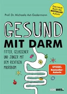 Axt-Gadermann |  Gesund mit Darm. Fitter, gelassener und jünger mit dem richtigen Mikrobiom | Buch |  Sack Fachmedien