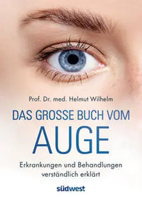 Wilhelm |  Das große Buch vom Auge | Buch |  Sack Fachmedien