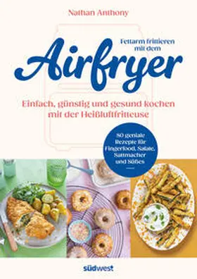 Anthony |  Fettarm frittieren mit dem Airfryer | Buch |  Sack Fachmedien