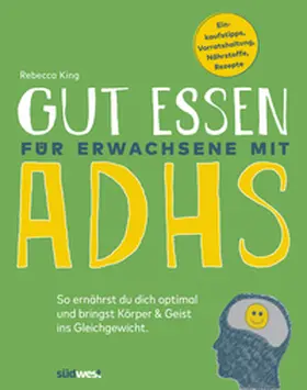 King |  Gesunde Ernährung für Erwachsene mit ADHS | Buch |  Sack Fachmedien