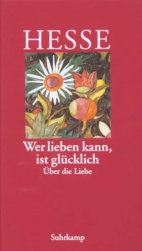 Hesse | Wer lieben kann, ist glücklich | Buch | 978-3-518-03586-3 | sack.de
