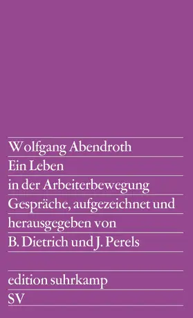 Abendroth / Perels / Dietrich |  Ein Leben in der Arbeiterbewegung | Buch |  Sack Fachmedien