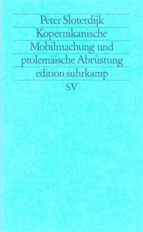 Sloterdijk |  Kopernikanische Mobilmachung und ptolemäische Abrüstung | Buch |  Sack Fachmedien