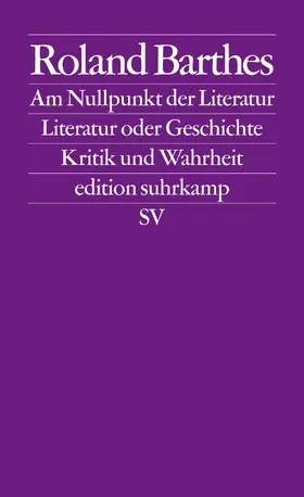 Barthes |  Am Nullpunkt der Literatur / Literatur oder Geschichte / Kritik und.Wahrheit | Buch |  Sack Fachmedien