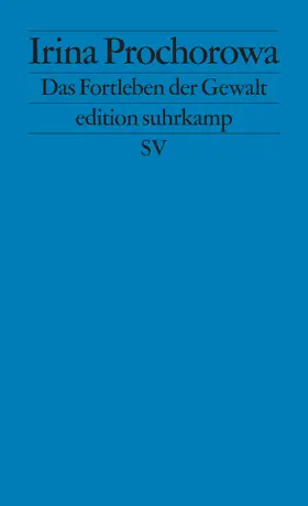 Prochorowa |  Das Fortleben der Gewalt | Buch |  Sack Fachmedien