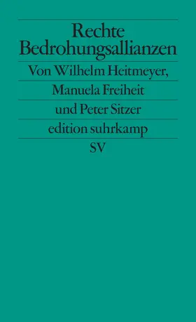 Heitmeyer / Freiheit / Sitzer |  Rechte Bedrohungsallianzen | Buch |  Sack Fachmedien