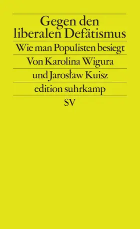 Wigura / Kuisz |  Gegen den liberalen Defätismus | Buch |  Sack Fachmedien
