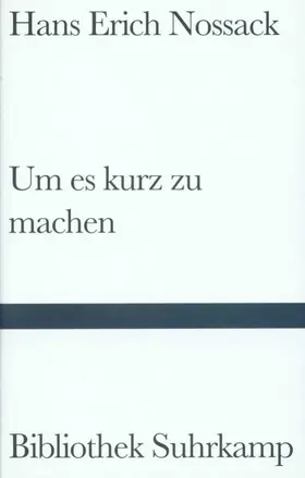 Nossack / Schmid |  Um es kurz zu machen | Buch |  Sack Fachmedien