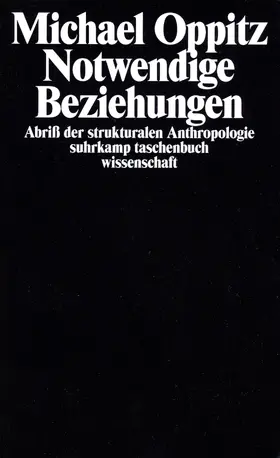 Oppitz |  Notwendige Beziehungen – Abriß der strukturalen Anthropologie | Buch |  Sack Fachmedien