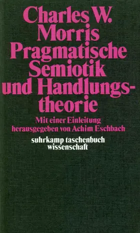 Eschbach / Morris |  Pragmatische Semiotik und Handlungstheorie | Buch |  Sack Fachmedien