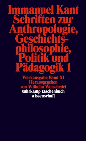 Weischedel / Kant |  Schriften zur Anthropologie I, Geschichtsphilosophie, Politik und Pädagogik | Buch |  Sack Fachmedien