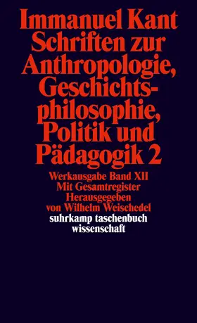 Weischedel / Kant |  Schriften zur Anthropologie II, Geschichtsphilosophie, Politik und Pädagogik. Register zur Werkausgabe | Buch |  Sack Fachmedien