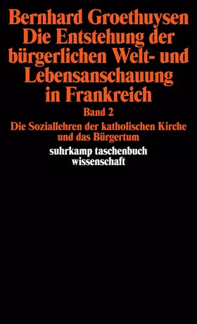 Groethuysen |  Die Entstehung der bürgerlichen Welt- und Lebensanschauung in Frankreich | Buch |  Sack Fachmedien