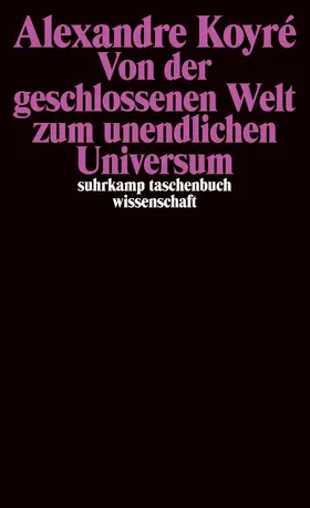 Koyré |  Von der geschlossenen Welt zum unendlichen Universum | Buch |  Sack Fachmedien