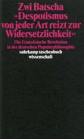 Batscha |  »Despotismus von jeder Art reizt zur Widersetzlichkeit« | Buch |  Sack Fachmedien