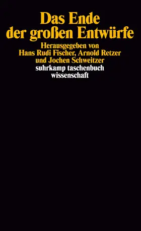 Fischer / Retzer / Schweitzer |  Das Ende der großen Entwürfe | Buch |  Sack Fachmedien