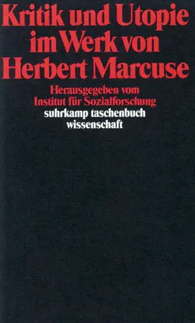 Institut für Sozialforschung der J.W.Goethe-Universität Frankfurt / Marcuse |  Kritik und Utopie im Werk von Herbert Marcuse | Buch |  Sack Fachmedien