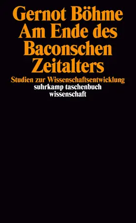 Böhme |  Am Ende des Baconschen Zeitalters | Buch |  Sack Fachmedien