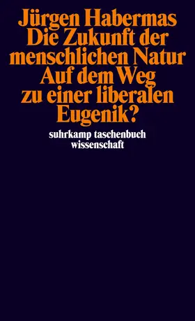 Habermas |  Die Zukunft der menschlichen Natur. Auf dem Weg zu einer liberalen Eugenik? | Buch |  Sack Fachmedien