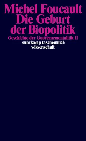 Foucault / Sennelart / Senellart |  Geschichte der Gouvernementalität 2: Die Geburt der Biopolitik | Buch |  Sack Fachmedien