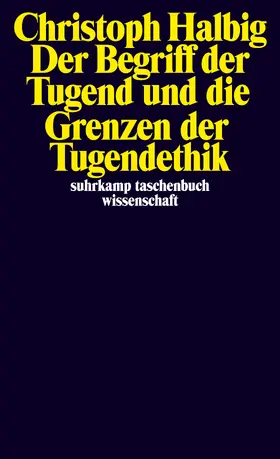 Halbig |  Der Begriff der Tugend und die Grenzen der Tugendethik | Buch |  Sack Fachmedien