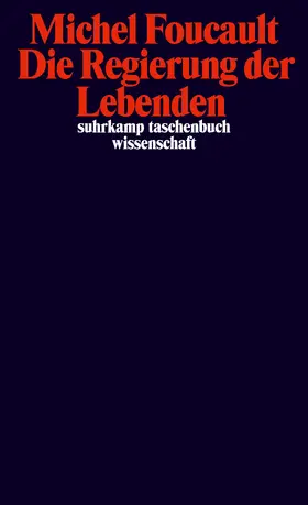 Foucault |  Die Regierung der Lebenden | Buch |  Sack Fachmedien