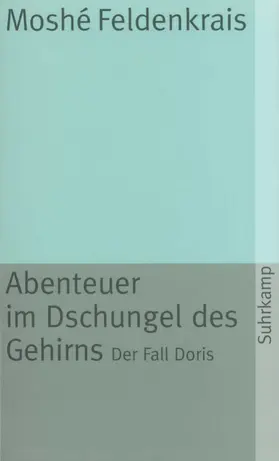 Feldenkrais |  Abenteuer im Dschungel des Gehirns | Buch |  Sack Fachmedien