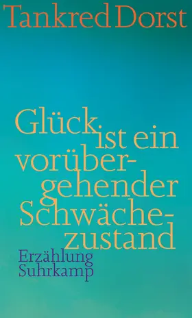 Dorst |  Glück ist ein vorübergehender Schwächezustand | Buch |  Sack Fachmedien