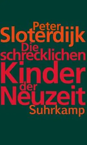 Sloterdijk |  Die schrecklichen Kinder der Neuzeit | Buch |  Sack Fachmedien