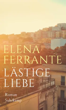 Ferrante |  Lästige Liebe | Buch |  Sack Fachmedien