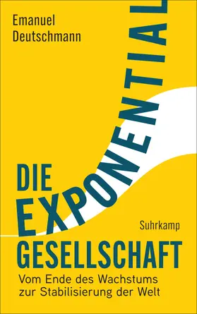 Deutschmann |  Die Exponentialgesellschaft | Buch |  Sack Fachmedien