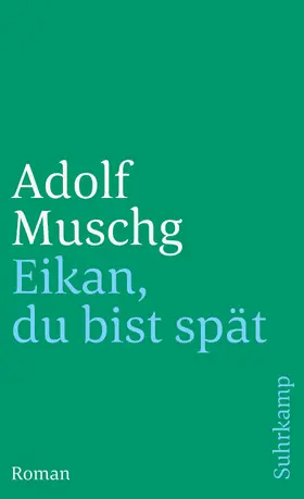 Muschg |  Eikan, du bist spät | Buch |  Sack Fachmedien
