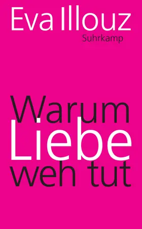 Illouz | Warum Liebe weh tut | Buch | 978-3-518-46420-5 | sack.de