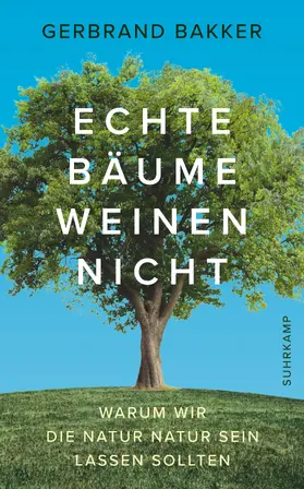 Bakker |  Echte Bäume weinen nicht | Buch |  Sack Fachmedien