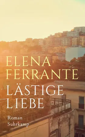 Ferrante |  Lästige Liebe | Buch |  Sack Fachmedien