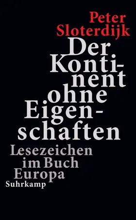 Sloterdijk | Der Kontinent ohne Eigenschaften | Buch | 978-3-518-47537-9 | www2.sack.de