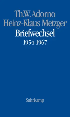 Adorno / Metzger / Nachtmann |  Theodor W. Adorno, Heinz-Klaus Metzger, Briefwechsel 1954-1967 | Buch |  Sack Fachmedien