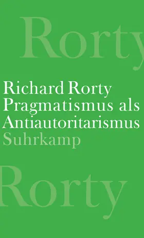 Rorty / Mendieta |  Pragmatismus als Antiautoritarismus | Buch |  Sack Fachmedien