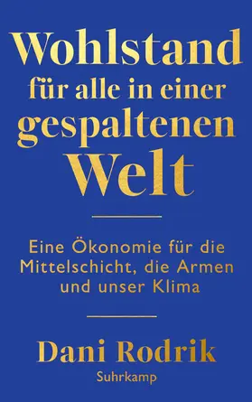 Rodrik |  Wohlstand für alle in einer gespaltenen Welt | Buch |  Sack Fachmedien