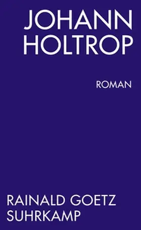 Goetz |  Johann Holtrop. Abriss der Gesellschaft. Roman | eBook | Sack Fachmedien