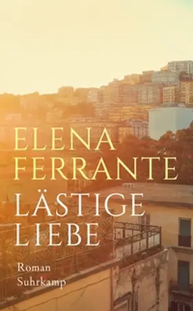 Ferrante | Lästige Liebe | E-Book | www2.sack.de