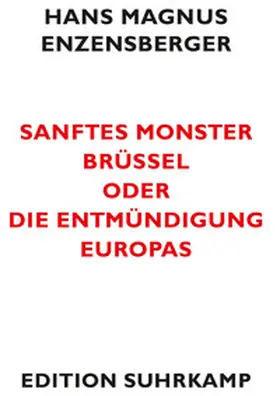 Enzensberger |  Sanftes Monster Brüssel oder Die Entmündigung Europas | eBook | Sack Fachmedien