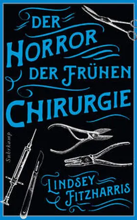 Fitzharris | Der Horror der frühen Chirurgie | E-Book | sack.de