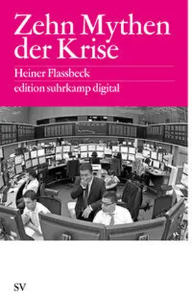 Flassbeck |  Zehn Mythen der Krise | eBook | Sack Fachmedien