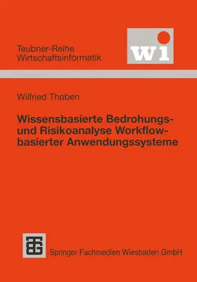 Thoben |  Wissensbasierte Bedrohungs- und Risikoanalyse Workflow-basierter Anwendungssysteme | Buch |  Sack Fachmedien