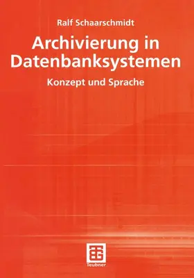 Schaarschmidt |  Archivierung in Datenbanksystemen | Buch |  Sack Fachmedien