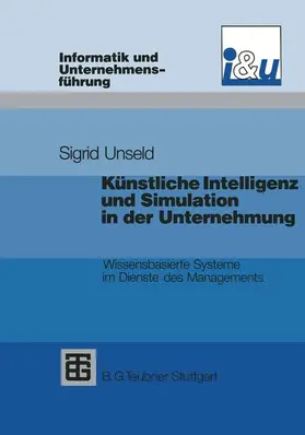 Unseld |  Künstliche Intelligenz und Simulation in der Unternehmung | Buch |  Sack Fachmedien