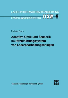  Adaptive Optik und Sensorik im Strahlführungssystem von Laserbearbeitungsanlagen | Buch |  Sack Fachmedien
